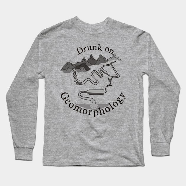 Drunk on Geomorphology Long Sleeve T-Shirt by PaleoCarnKreations